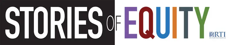 Bold text reads "STORIES of EQUITY," with a logo for RTI International on the right.